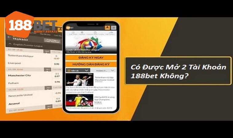 Người chơi có được mở 2 tài khoản 188bet không thì câu trả lời là không